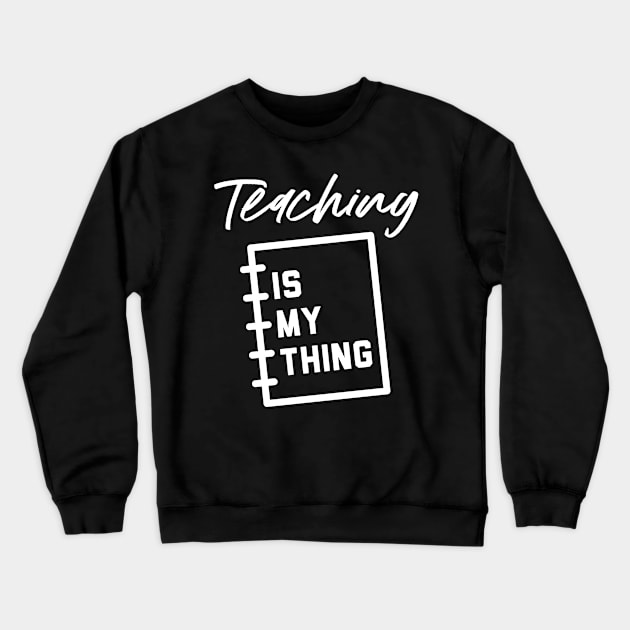 Teaching is my thing Crewneck Sweatshirt by Fiasco Designs